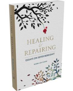 Healing & Repairing-Essays on Sefer Bereishit [Paperback]