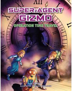 Super-Agent Gizmo Operation Time Travel [Hardcover] - AVAILABLE 5/29/24