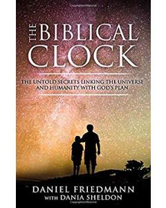 The Biblical Clock: The Untold Secrets Linking the Universe and Humanity with God’s Plan [Paperback]