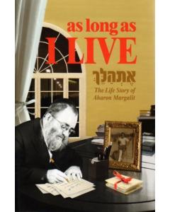 As Long as I Live : The Life Story of Aharon Margalit