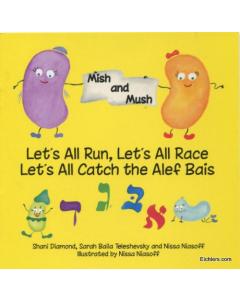 Mish and Mush - Young Childrens Series - Let's All Run, Let's All Race, Let's All Catch the Alef Bais [Paperback]