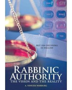 RABBINIC AUTHORITY: The Vision and the Reality