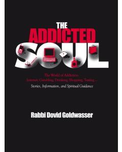 The Addicted Soul THE WORLD OF ADDICTION: INTERNET, GAMBLING, DRINKING, SHOPPING, TEXTING