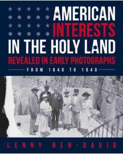 American Interests in the Holy Land Revealed in Early Photographs
