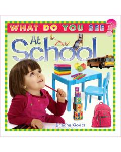 What Do You See at School? [Boardbook]