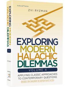 Exploring Modern Halachic Dilemmas Volume 4