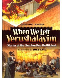 When We Left Yerushalayim - Stories of the Churban Beis Hamikdash