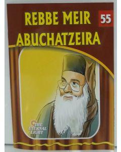 The Eternal Light #55 Rebbe Meir Abuchatzeira