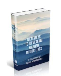 Gateways To Revealing Hashem in our lives