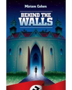 Behind the Walls: The Story of a Young Girl's Spiritual and Physical Survival During the War Years