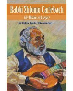 RABBI SHLOMO CARLEBACH: Life, Mission, and Legacy