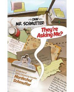 Dear Mr. Schmutter – They're Asking Me?