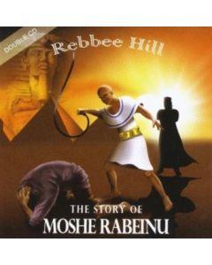 Rebbee Hill MP3 The Story of Moshe Rabeinu