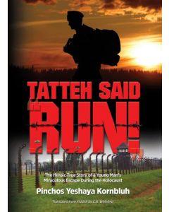 Tatteh Said Run: The Heroic True Story of a Young Man's Miraculous Escape During the Holocaust