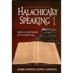Halachically Speaking Vol. 1