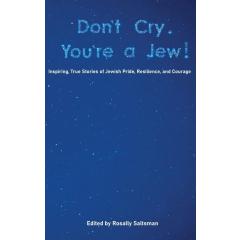 DON’T CRY. YOU’RE A JEW!