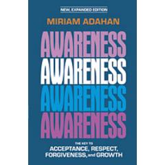 Awareness: The Key to Acceptance, Respect, Forgiveness, and Growth