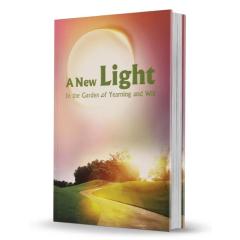 A New Light-- In the Garden of Yearning & Will [Paperback]