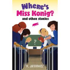 Where'S Miss Konig? And Other Stories