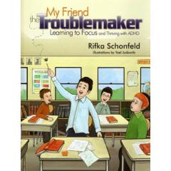 My Friend the Troublemaker -  Learning to Focus and Thriving with ADHD