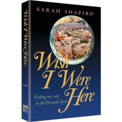 Wish I Were Here - Finding My Way in the Promised Land [Hardcover]