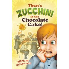 There's Zucchini in the Chocolate Cake! and other stories