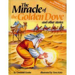 The Miracle of the Golden Dove and Other Stories - Timeless Tales From the Lives of Our Sages