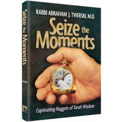 SEIZE THE MOMENTS:Captivating Nuggets of Torah Wisdom