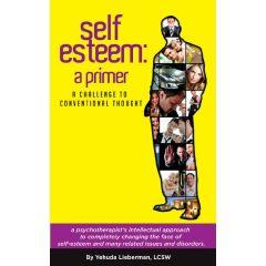 Self Esteem A Primer Yehuda Lieberman Lcsw