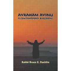 Avraham Avinu - A Contemporary Biography