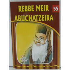 The Eternal Light #55 Rebbe Meir Abuchatzeira