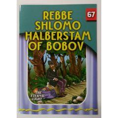 The Eternal Light #67 Rebbe Shlomo Halberstam of Bobov