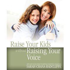 Raise Your Kids Without Raising Your Voice Sara Radcliff