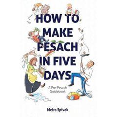 How To Make Pesach In Five Days