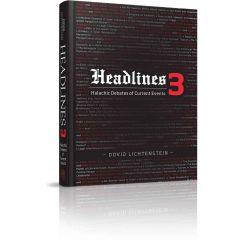 Headlines 3 - Halachic Debates of Current Events [Hardcover]