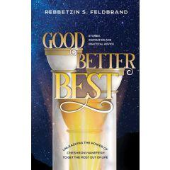 Good, Better, Best Rebbetzin S. Feldbrand