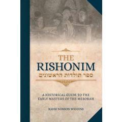 The Rishonim -- A Historical Guide to the Early Masters  of the Mesorah