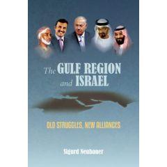 The Gulf Region and Israel Old Struggles, New Alliances