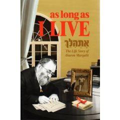 As Long as I Live : The Life Story of Aharon Margalit