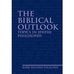 THE BIBLICAL OUTLOOK: Topics in Jewish Philosophy