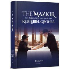 The Mazkir Vol. 1 - Rabbi Leibel Groner