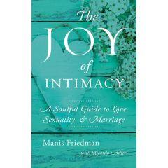 The Joy of Intimacy: A Soulful Guide to Love, Sexuality, and Marriage [Paperback]
