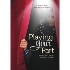 Chofetz Chaim Heritage Foundation Presents - PLAYING YOUR PART - DVD