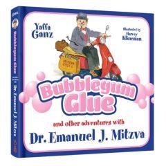 Bubblegum Glue and other adventures with Dr. Emanuel J. Mitzva