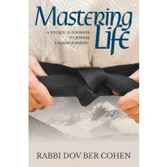 Mastering Life: A Unique Guidebook To Jewish Enlightenment - AVAILABLE 6/28/24