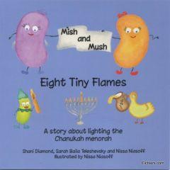 Mish and Mush - Young Childrens Series - Eight Tiny Flames [Paperback]