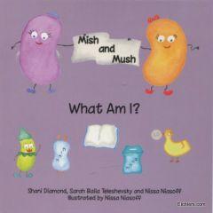 Mish and Mush - Young Childrens Series - What Am I? [Paperback]
