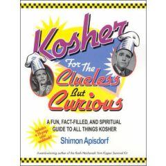 Kosher for the Clueless But Curious - A Fun, Fact-Filled, and Spiritual Guide To All Things Kosher [Paperback]