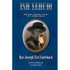 Ish Yehudi: The Life and Legacy of a Torah Great - Book 1