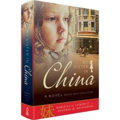 My Sister in China - A Novel Based on A True Story [Hardcover]